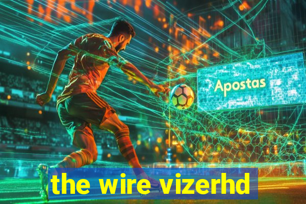 the wire vizerhd